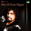 Sonu Nigam Hits of Sonu Nigam