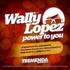 Wally Lopez Power to You (Remixes)