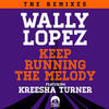 Wally Lopez Keep Running the Melody (feat. Kreesha Turner) (The Remixes)