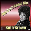 Ruth Brown You Don`t Know Me - Ruth Brown