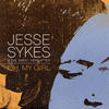 Jesse Sykes & The Sweet Hereafter Oh, My Girl