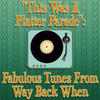 BILL HALEY AND HIS COMETS This Was a Platter Parade: Fabulous Tunes From Way Back When