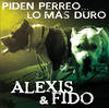 Alexis And Fido Piden Perreo... Lo Más Duro