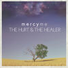 MercyMe The Hurt & The Healer