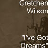 Gretchen Wilson I`ve Got Dreams - Single