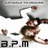 B.P.M. Catwalk to Heaven