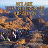 Ensemble We Are the Children of Abraham