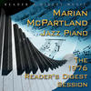 Marian McPartland Reader`s Digest Music: Marian McPartland: Jazz Piano: The 1976 Reader`s Digest Session