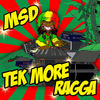 MSD Tek More Ragga