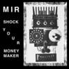 MIR Shock Your Moneymaker (Live)