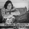Heath Deloach Let Me Start