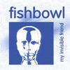 Fishbowl My Invisible Friend