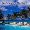 Hits Unlimited Tropical Latin Pool Party