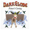 Dark Globe Future`s Coming