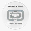 Sam Perez & Dariush Across the Ocean - Single