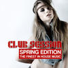 Dave Kurtis Club Session Spring Edition (The Finest in House Music)