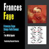Frances Faye Frances Faye Sings Folk Songs + I`m Wild Again (feat. Russell Garcia)
