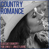 Cal Smith Country Romance: Classic Country for Sweet Sweet Lovin` with Johnny Cash, Patsy Cline, Hank Snow, + More!
