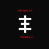 Psychic TV Themes 4