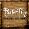 Pastor Troy The Greatest Hits, Vol. 1 (Deluxe Edition)