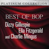 Ella Fitzgerald Best of Bop - Dizzy Gillespie, Ella Fitzgerald, and Charlie Mingus