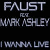 FAUST I Wanna Live (feat. Mark Ashley) - Single