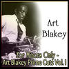 Art Blakey For Minors Only - Art Blakey Prime Cuts, Vol. I