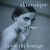 Akmusique la Vie Du Lounge