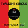 Twilight Circus Dub Plate Style Vol 2 - Vinyl EP Tracks