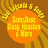 Cissy Houston Soul Legends & Songs-Sam & Dave-Cissy Houston & More