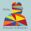 Ryan Enough Is Enough