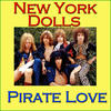 THE NEW YORK DOLLS Pirate Love (Live)