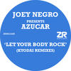 Joey Negro Let Your Body Rock (Kyodai Remixes) (with Azucar) - Single