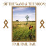 :Of The Wand & The Moon: Hail Hail Hail