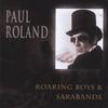 Paul Roland Roaring Boys & Sarabande (Reissue)