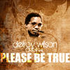 Delroy Wilson Please Be True - Single