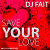 Dj Fait Save Your Love (Remixes) - EP