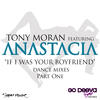 Tony Moran If I Was Your Boyfriend (Dance Mixes, Pt. 1) (feat. Anastacia)