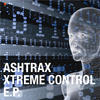 Ashtrax Xtreme Control - EP