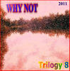 Why Not Trilogy (8)
