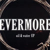 Evermore Oil & Water EP