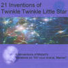 Wolfgang Amadeus Mozart 21 Inventions of Twinkle Twinkle Little Star + Reinventions of Mozart`s Variations On "Ah Vous Dirai-Je Maman"