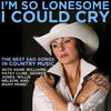 George Jones I`m so Lonesome I Could Cry: The Best Sad Songs in Country Music with Hank Williams, Patsy Cline, George Jones, Willie Nelson, And Many More!