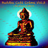 Lotus Buddha Café Crème Vol. 3 - A Fine Selection of Chill Out