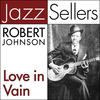 Robert Johnson JazzSellers: Love in Vain