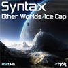 Syntax Other Worlds/Ice Cap - Single
