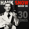 Hank Snow Movin` On - 30 Songs