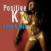 Positive K I Got A Man (Re-Recorded / Remastered)