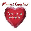 Manuel Sanchez Love Is a Miracle - EP