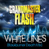 Grandmaster Flash White Lines (Blackburner Death Mix) - Single